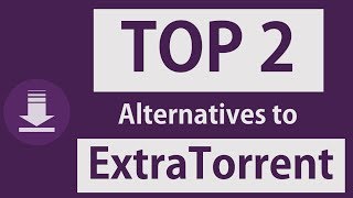 Torrent Fan Here Are Top 2 Alternatives to ExtraTorrent [upl. by Eessej]