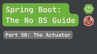 Spring Boot pt 50 The Actuator [upl. by Yajnas249]