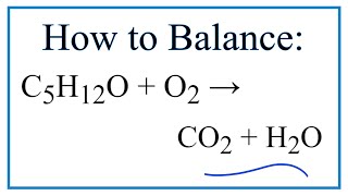 How to Balance C5H12O  O2  CO2  H2O [upl. by Arimay]