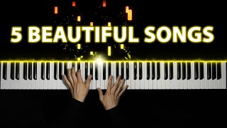 5 Beautiful Piano Songs [upl. by Rebma]