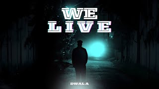 DWAL A  WE LIVE Lyrics video [upl. by Sherburne]