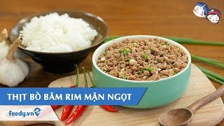 Hướng dẫn cách làm món THỊT BÒ BĂM RIM MẶN NGỌT  Feedy VN [upl. by Einnaej]