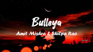 Amit Mishra amp Shilpa Rao  Bulleya Lyrics [upl. by Arimak]