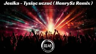 Jesika  Tysiąc uczuć  HenrySz Remix [upl. by Bullough223]