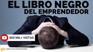 El Libro Negro del Emprendedor  Un Resumen de Libros para Emprendedores Podcast [upl. by Atinid]