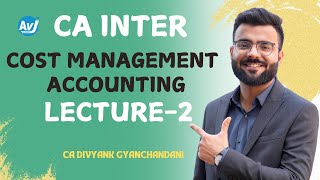 CA Inter Cost Management Accounting Lecture 2  CA DIVYANK GYANCHANDANI [upl. by Horne]