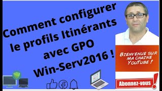 Comment configurer le profils Itinérants avec une GPO sous WinServ2016 [upl. by Jed]