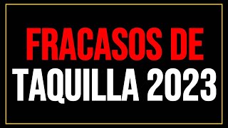 FRACASOS DE TAQUILLA 2023 [upl. by Anir]