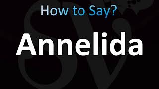 How to Pronounce Annelida CORRECTLY [upl. by Ailerua]