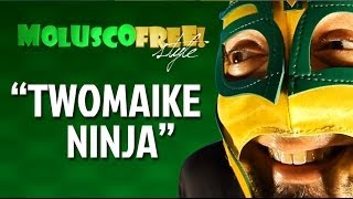 MOLUSCO FREESTYLE quotTWOMAIKE NINJAquot [upl. by Yasmar203]