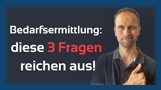 Bedarfsermittlung  diese drei Fragen reichen aus [upl. by Ehrlich]