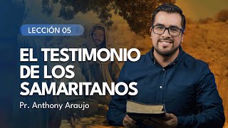 📖 Lección 5 El testimonio de los samaritanos  Pr Anthony Araujo [upl. by Itirahc420]