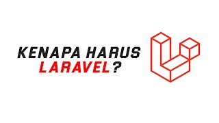 KENAPA HARUS BELAJAR LARAVEL [upl. by Boswell]