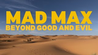 Mad Max Beyond Good and Evil [upl. by Konstantin]