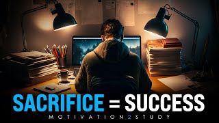 SACRIFICE  SUCCESS  Best Study Motivation [upl. by Ahselat954]