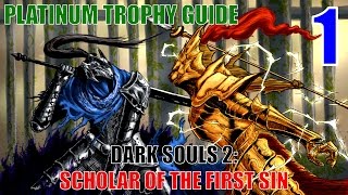 Dark Souls 2 Scholar of the First Sin Platinum Trophy Guide Part 1 438 Trophies unlocked [upl. by Joung]