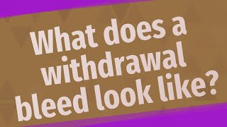 What does a withdrawal bleed look like [upl. by Fidelas]