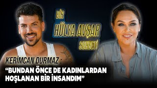 Bir Hülya Avşar Sohbeti  Kerimcan Durmaz Bundan Önce De Kadınlardan Hoşlanan Bir İnsandım [upl. by Lladnar935]