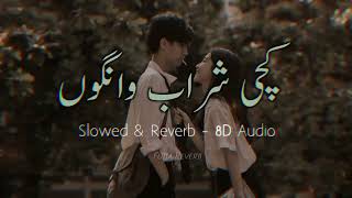 Kachi Sharab Wango  Ali Haider Lone Wala  Slowed amp Reverb  Pakistani Slowed Reverb [upl. by Nayab234]