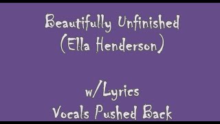 Ella Henderson  Beautifully Unfinished Lyrics amp Vocals Suppressed [upl. by Buote]