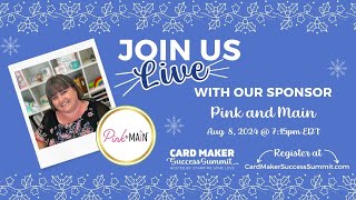 Card Maker Success Summit August 2024  Sponsor Livestream with Pink and Main [upl. by Goody]