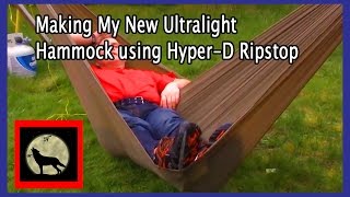 Making My New Ultralight Camping Hammock using HyperD Ripstop [upl. by Matthews]