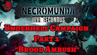 Necromunda Hive Secundus Underhells Campaign Game 2 quotBrood Ambushquot [upl. by Rihana]