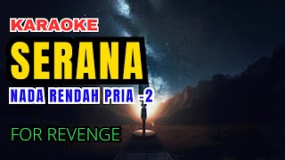 For Revenge  Serana karaoke Nada Rendah Pria 2 [upl. by Claresta]