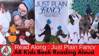 Just Plain Fancy by Patricia Polacco  AR Book  Read Aloud [upl. by Eornom]