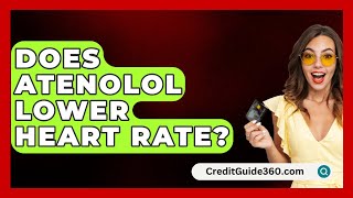 Does Atenolol Lower Heart Rate  CreditGuide360com [upl. by Eldrida]