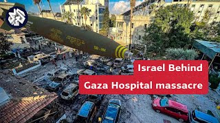 Alaraby TV investigates Forensic analysis proves Israel caused Gaza hospital massacre [upl. by Grane]