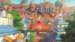 1 Hour  Naruto Shippuden OP 04  Closer [upl. by Camp]