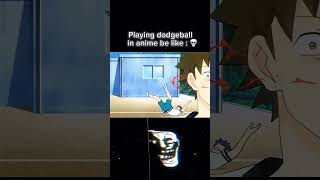 Dodgeball in Reality vs Dodgeball in Anime dodgeball shorts meme [upl. by Irneh]