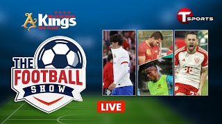 LIVE  The Football Show  Talk Show  Football  Football Analyst  T Sports [upl. by Zug]