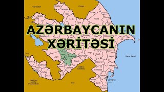 AZƏRBAYCANIN XƏRİTƏSİ [upl. by Lenahs]