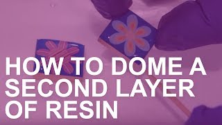 How to Dome a Second Layer of Resin [upl. by Nosreip]