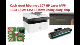 Hướng dẫn reset hộp mực hp 135a bỏ chip không cần bấm continue để xài nữa [upl. by Boesch]