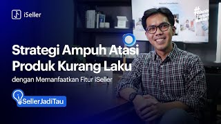 Strategi Ampuh Atasi Produk Kurang Laku dengan Memanfaatkan Fitur iSeller [upl. by Pascia138]