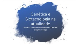 Genética e biotecnologia na atualidade [upl. by Laurice]