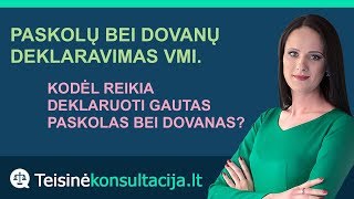 Paskolų bei dovanų deklaravimas VMI  Teisinėkonsultacijalt [upl. by Ardnac]