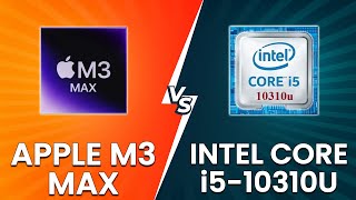 Apple M3 Max 16core Processor vs Intel Core i510310U  How Do They CompareWhich CPU Is Better [upl. by Fleeman]