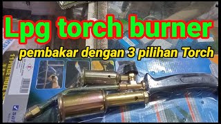 Lpg torch burner dengan 3 pilihan torch [upl. by Dulce290]