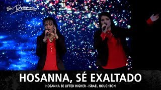 Hosanna Sé Exaltado  Su Presencia Hosanna Be Lifted Higher  Israel amp New Breed  Español [upl. by Waal682]