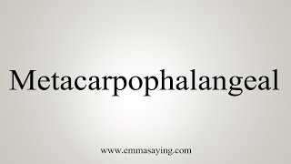 How To Say Metacarpophalangeal [upl. by Yecniuq982]