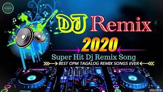 Dj REMIX 2020  Super Hits DJ REMIX OPM Songs [upl. by Luar638]