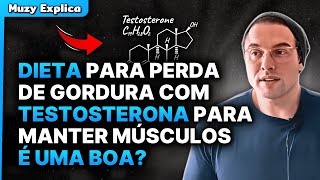 TESTOSTERONA NA DIETA PARA PRESERVAR MASSA MUSCULAR É UMA BOA ESTRATÉGIA  Muzy Explica [upl. by Harriman]