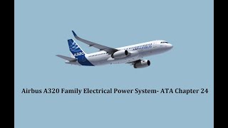 A320 Family Electrical Power System  ATA Chapter 24  Airbus  For Training Purpose Only [upl. by Sasnett740]