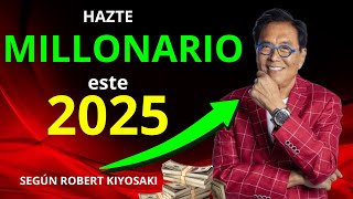 Hazte MILLONARIO este 2025  Según ROBERT KIYOSAKI 💶💰 [upl. by Bowes]