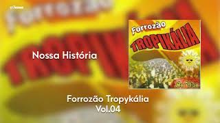 Forrozão Tropykália  Vol 4 Ao Vivo I  Nossa História [upl. by Enitsirhc]