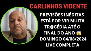 🚨 ATENÇÃO PREVISÕES BOMBÁSTICAS DOMINGO 04082024 LIVE COMPLETA CARLINHOS VIDENTE carlinhosvidente [upl. by Kasper]